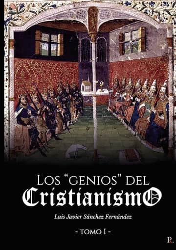 Los “genios” del Cristianismo. Tomo I