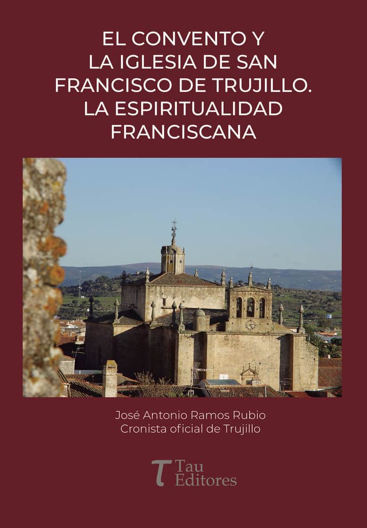 El convento y la iglesia de San Francisco de Trujillo. La espiritualidad franciscana