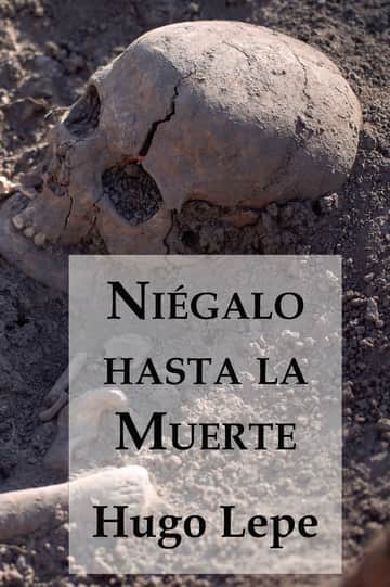 Niégalo hasta la Muerte