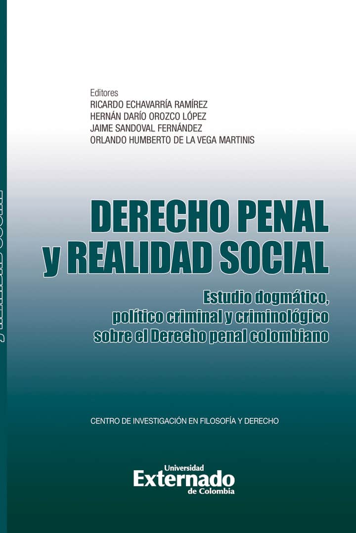 Derecho penal y realidad social: Estudio dogmático, político criminal y criminológico sobre el derecho penal colombiano