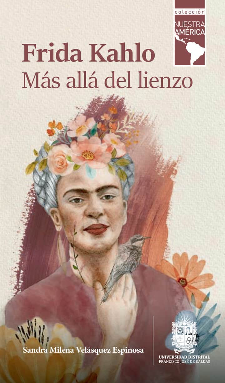 Frida Kahlo: Más allá del lienzo