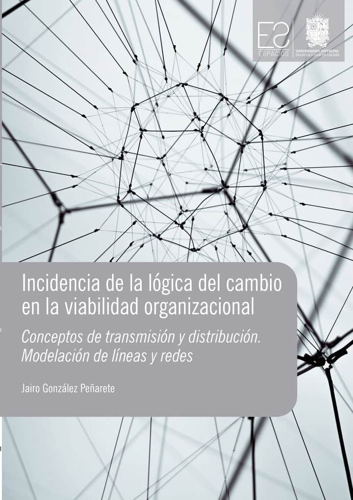 Incidencia de la lógica del cambio en la viabilidad organizacional: Conceptos de transmisión y distribución. Modelación de líneas y redes