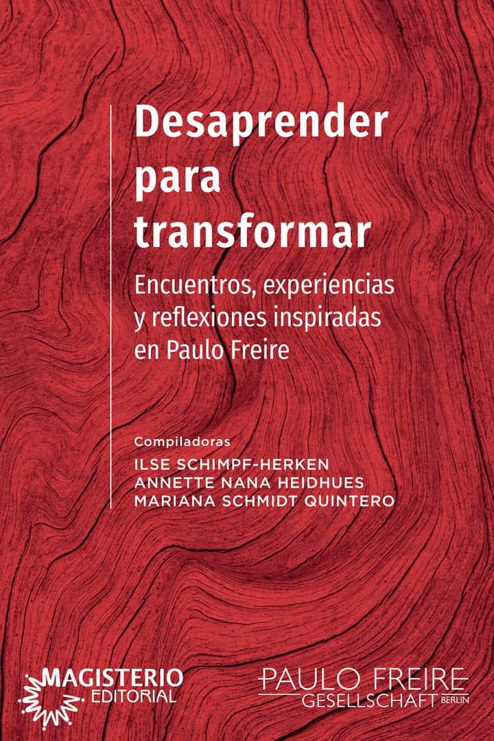Desaprender para transformar: Encuentros, experiencias y reflexiones inspiradas en Paulo Freire