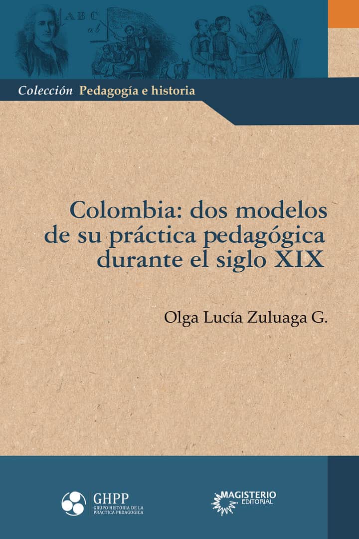 Colombia, dos modelos de su práctica pedagógica durante el siglo XIX