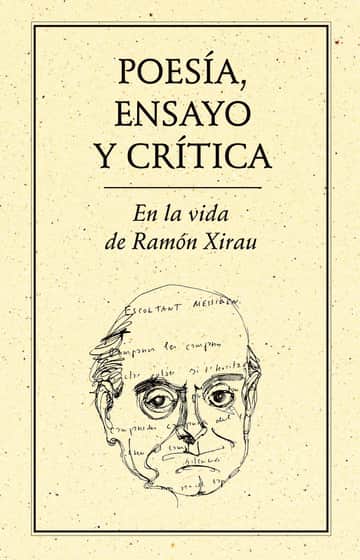 Poesía, ensayo y crítica. En la vida de Ramón Xirau