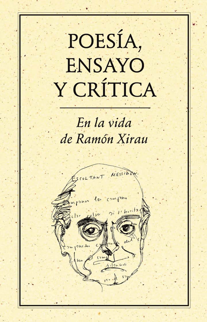 Poesía, ensayo y crítica. En la vida de Ramón Xirau