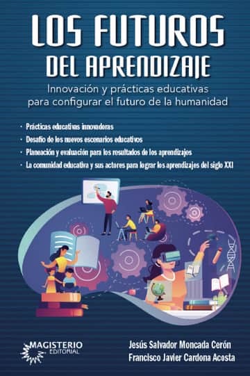 Los futuros del aprendizaje. Innovación y prácticas educativas para configurar el futuro de la humanidad