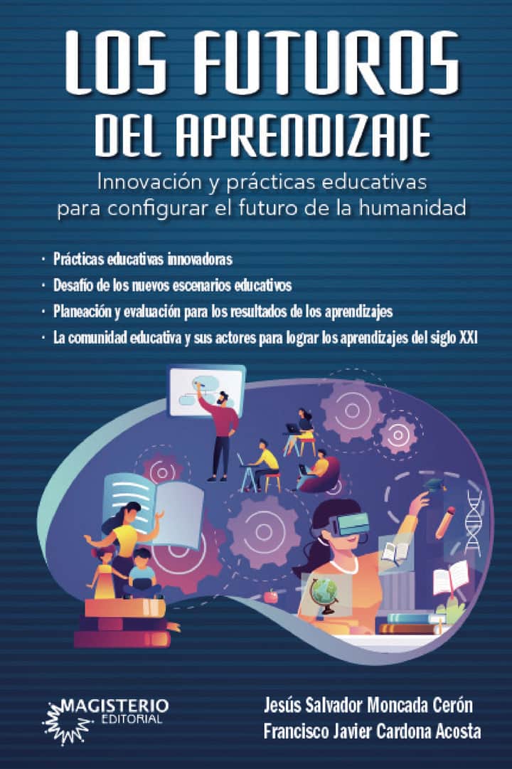 Los futuros del aprendizaje. Innovación y prácticas educativas para configurar el futuro de la humanidad