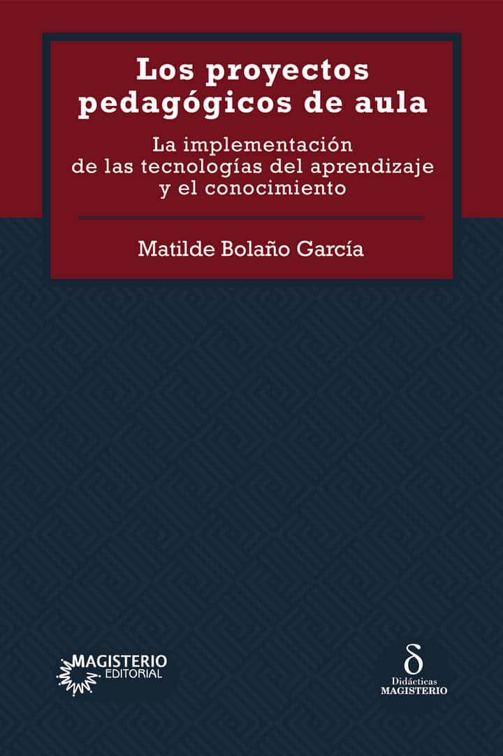 Los proyectos pedagógicos de aula. La implementación de las tecnologías del aprendizaje y el conocimiento