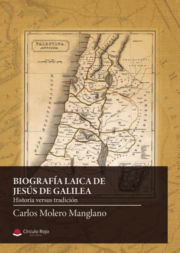 Biografía laica de Jesús de Galilea. Subtítulo: Historia versus tradición