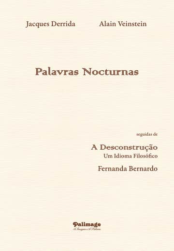 Palavras Nocturnas seguidas de A Desconstrução. Um idioma filosófico