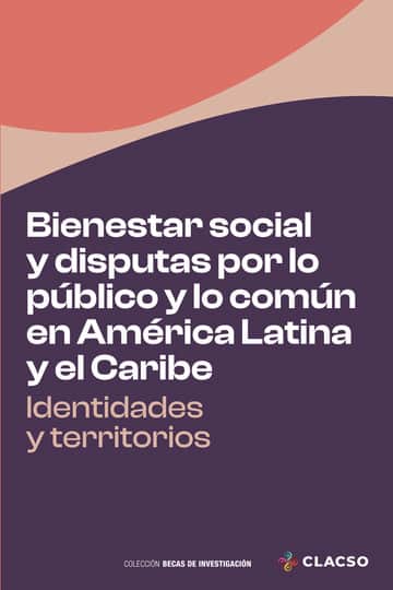 Bienestar social y disputas por lo público y lo común en América Latina y el Caribe