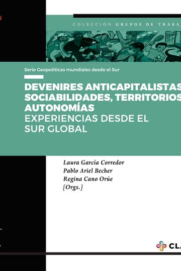 Devenires anticapitalistas: sociabilidades, territorios y autonomías