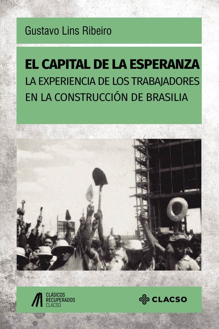 El capital de la esperanza: La experiencia de los trabajadores en la construcción de Brasilia