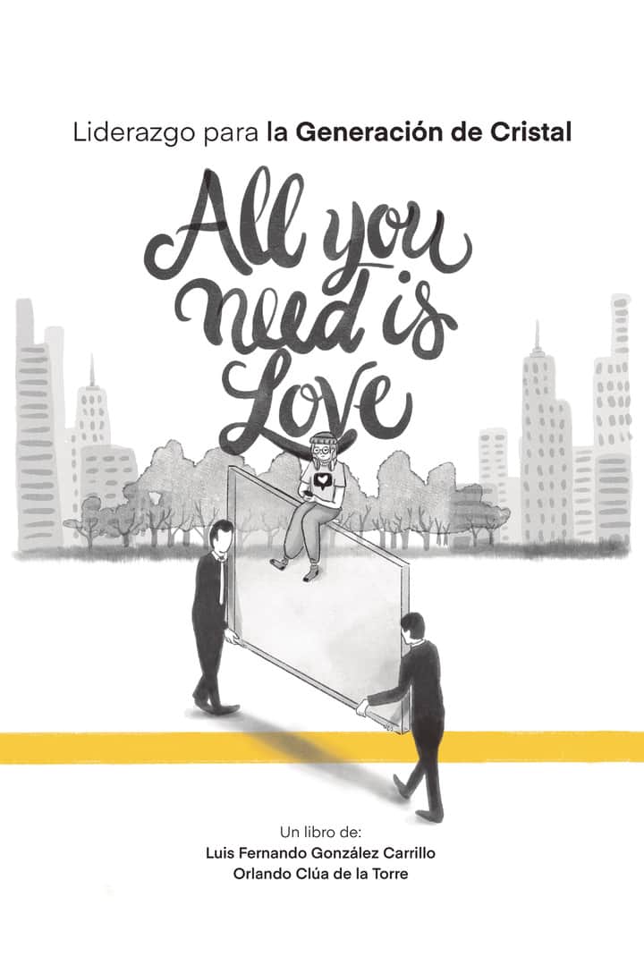 Liderazgo para la generación de cristal: All you need is love