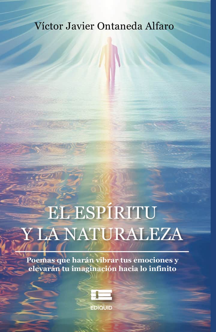 El espíritu y la naturaleza: Poemas que harán vibrar tus emociones y elevarán tu imaginación hacia lo infinito