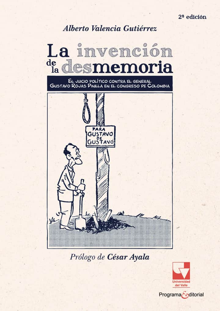 La invención de la desmemoria: El juicio político contra el general Gustavo Rojas Pinilla en el Congreso de Colombia (1958-1959)