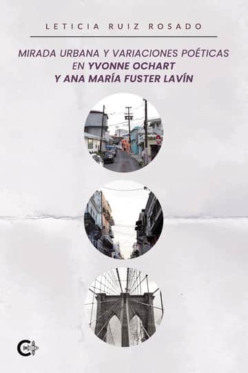 Mirada urbana y variaciones poéticas en Yvonne Ochart y Ana María Fuster Lavín