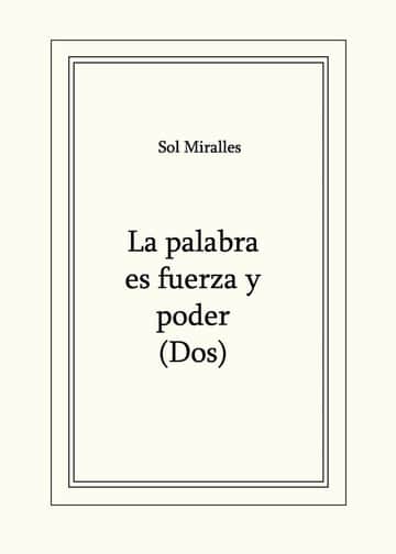 La palabra es fuerza y poder (Dos)