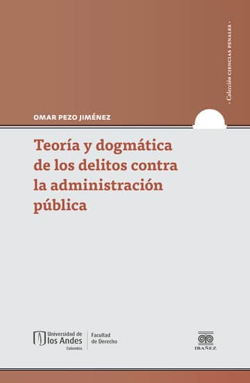 Teoría y dogmática de los delitos contra la administración pública