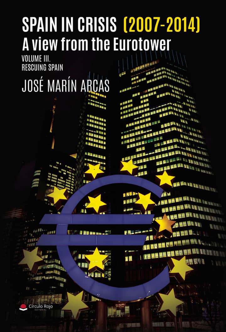 Spain in crisis (2007- 2014). A view from the Eurotower. Volume III Rescuing Spain
