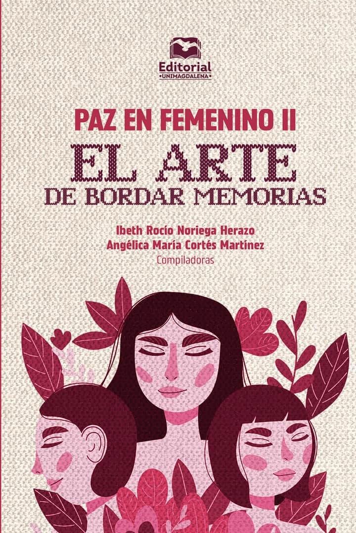 Paz en femenino II: El arte de bordar memorias