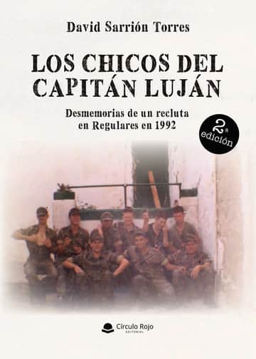 LOS CHICOS DEL CAPITÁN LUJÁN. Desmemorias de un recluta en Regulares en 1992