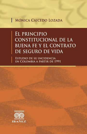 El principio constitucional de la buena fe y el contrato de seguro de vida