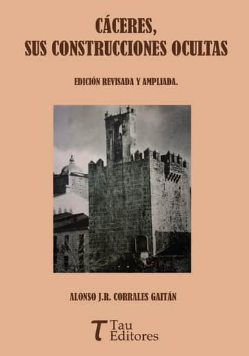 CÁCERES, SUS CONSTRUCCIONES OCULTAS