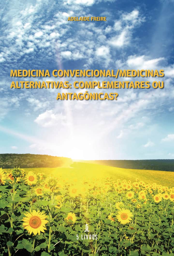 Medicina Convencional/Medicinas Alternativas: Complementares ou Antagónicas?