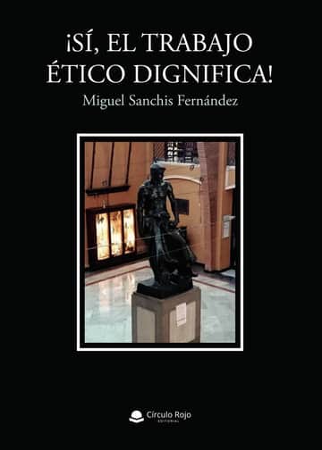 ¡Sí, el trabajo ético dignifica!