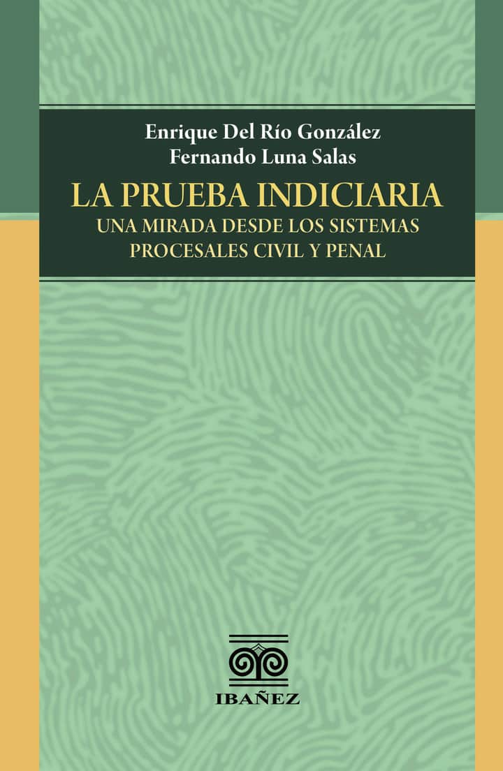 La prueba indiciaria: Una mirada desde los sistemas procesales civil y penal