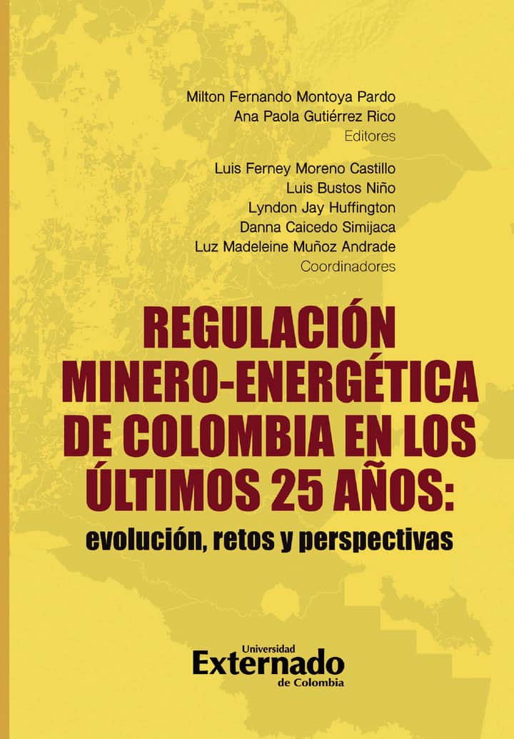 Regulación minero-energética de Colombia en los últimos 25 años: evolución, retos y perspectivas