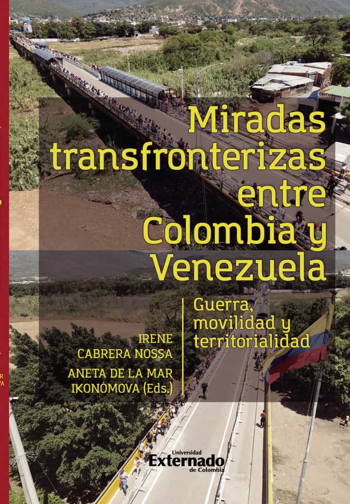 Miradas transfronterizas entre Colombia y Venezuela: Guerra, movilidad y territorialidad