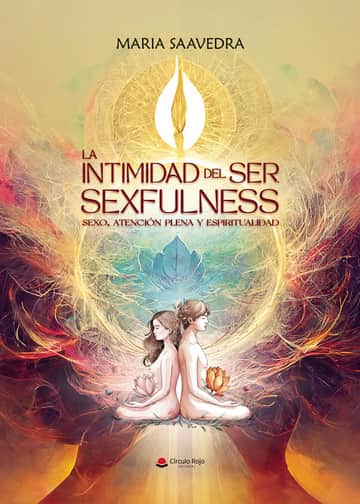 LA INTIMIDAD DEL SER, SEXFULNESS (sexo, atención plena y espiritualidad)