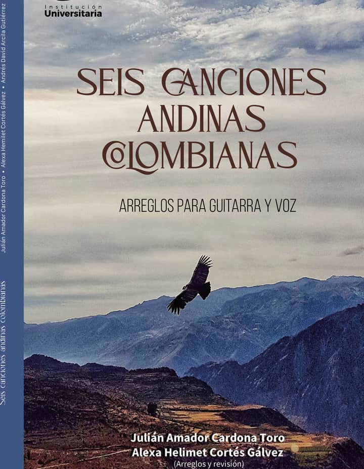 Seis canciones andinas colombianas.: Arreglos para guitarra y voz