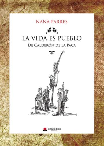 La vida es pueblo De Calderón de la Paca