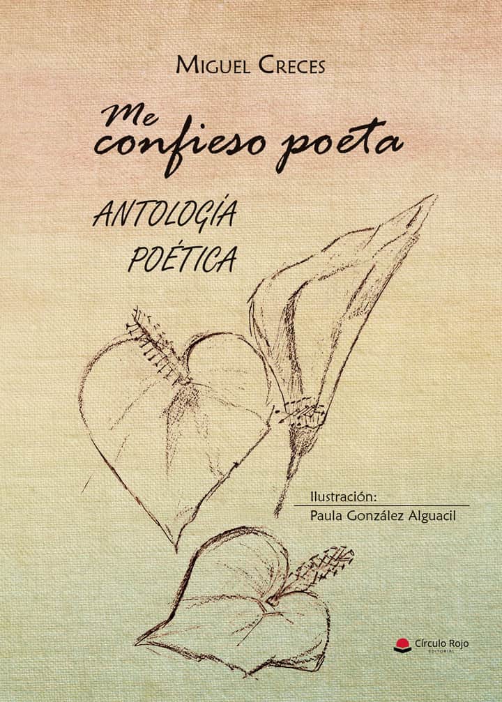 Me confieso poeta ANTOLOGÍA POÉTICA