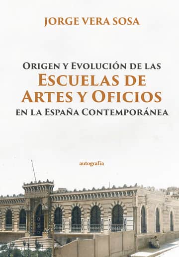 Origen y Evolución de las Escuelas de Artes y Oficios en la España Contemporánea