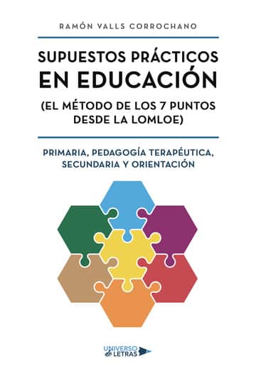 Supuestos Prácticos en Educación (El método de los 7 puntos desde la LOMLOE) Primaria, Pedagogía Terapéutica, Secundaria y Orientación