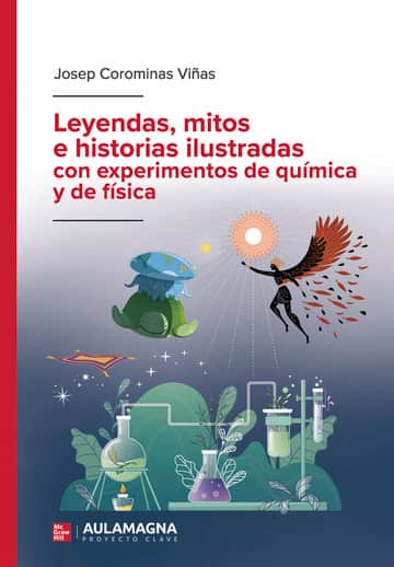 Leyendas, mitos e historias ilustradas con experimentos de química y de física