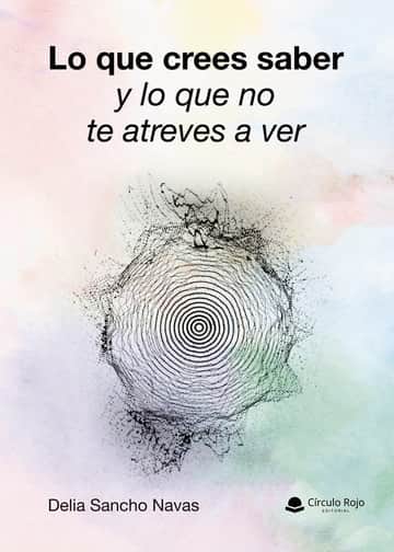 Lo que crees saber y lo que no te atreves a ver