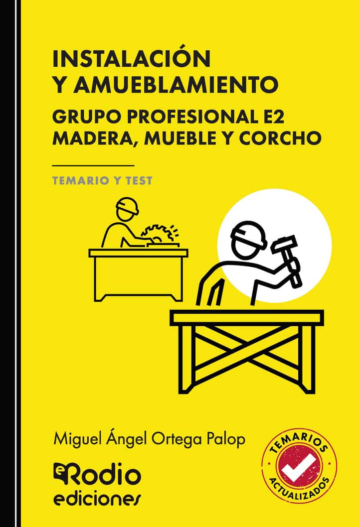 INSTALACIÓN Y AMUEBLAMIENTO. Grupo Profesional E2. Madera, mueble y corcho. TEMARIO Y TEST