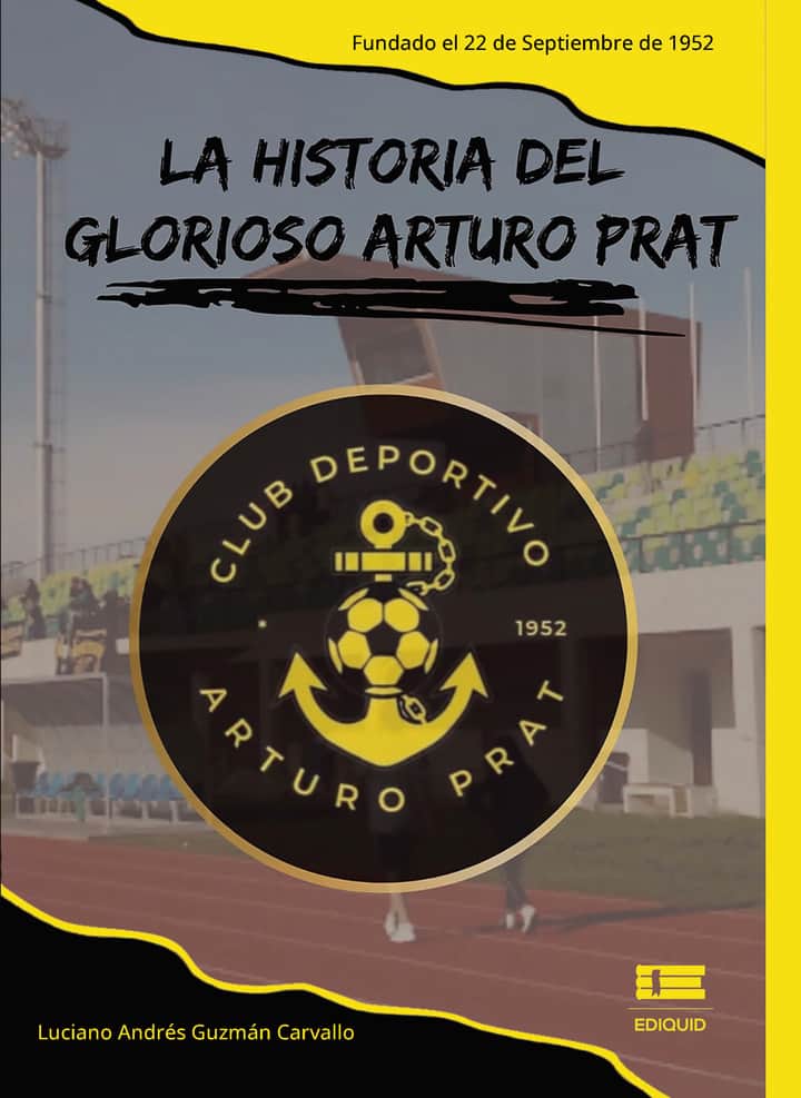 La historia del glorioso Arturo Prat. Fundado el 22 de septiembre de 1952