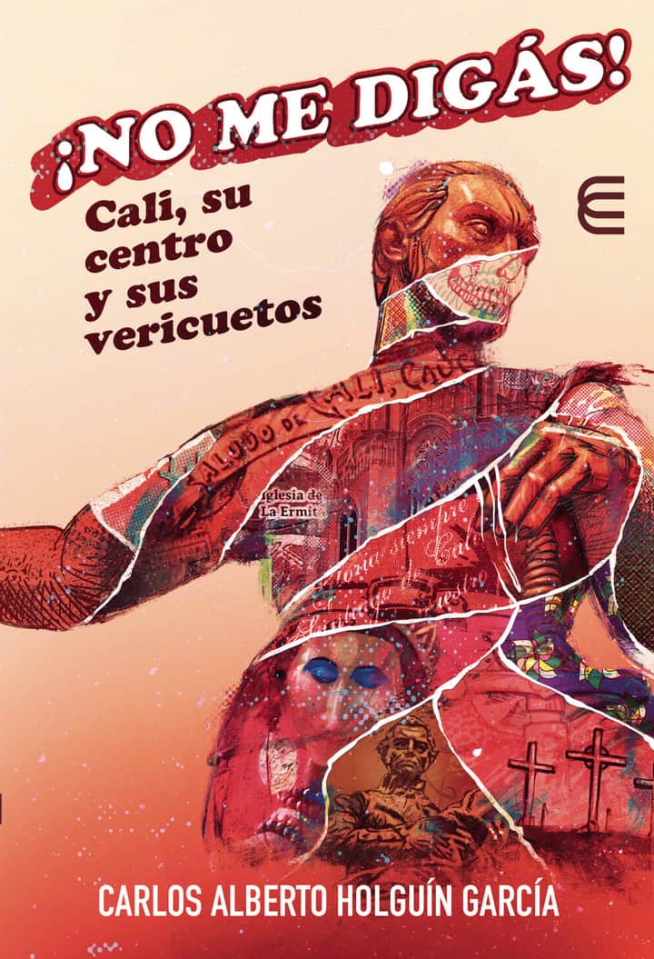 ¡No me digás! Cali, su centro y sus vericuetos