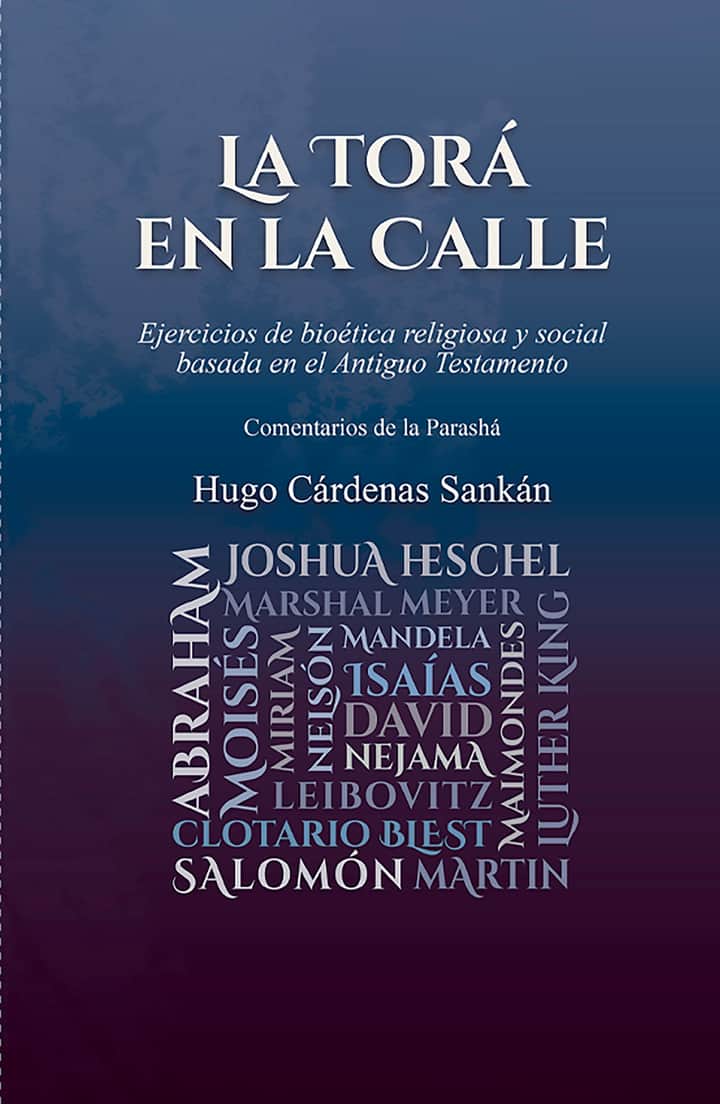 La Torá en la calle. Ejercicios de bioética religiosa y social basada en el Antiguo Testamento. Comentarios de la parashá: Ejercicios de bioética religiosa y social basada en el Antiguo Testamento. Comentarios de la parashá