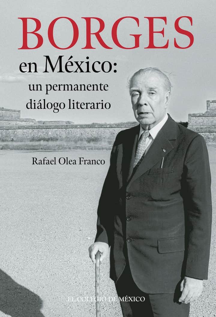 Borges en México: un permanente diálogo literario