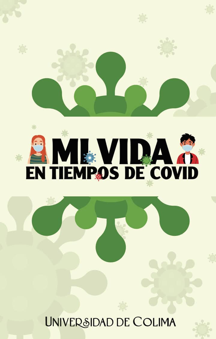 Mi vida en tiempos de COVID: Relatos ganadores y menciones honoríficas del concurso dirigido a estudiantes de bachillerato