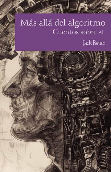Más allá del algoritmo. Cuentos sobre inteligencia artificial
