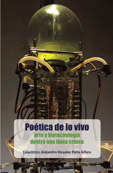 Poética de lo vivo: arte y biotecnología dentro una línea crítica